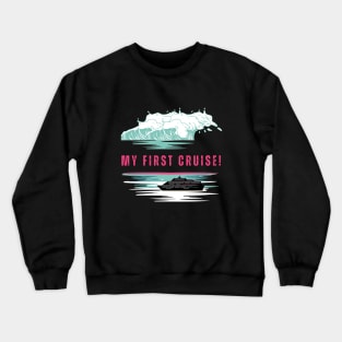 My First Cruise! Cruise Vibe Crewneck Sweatshirt